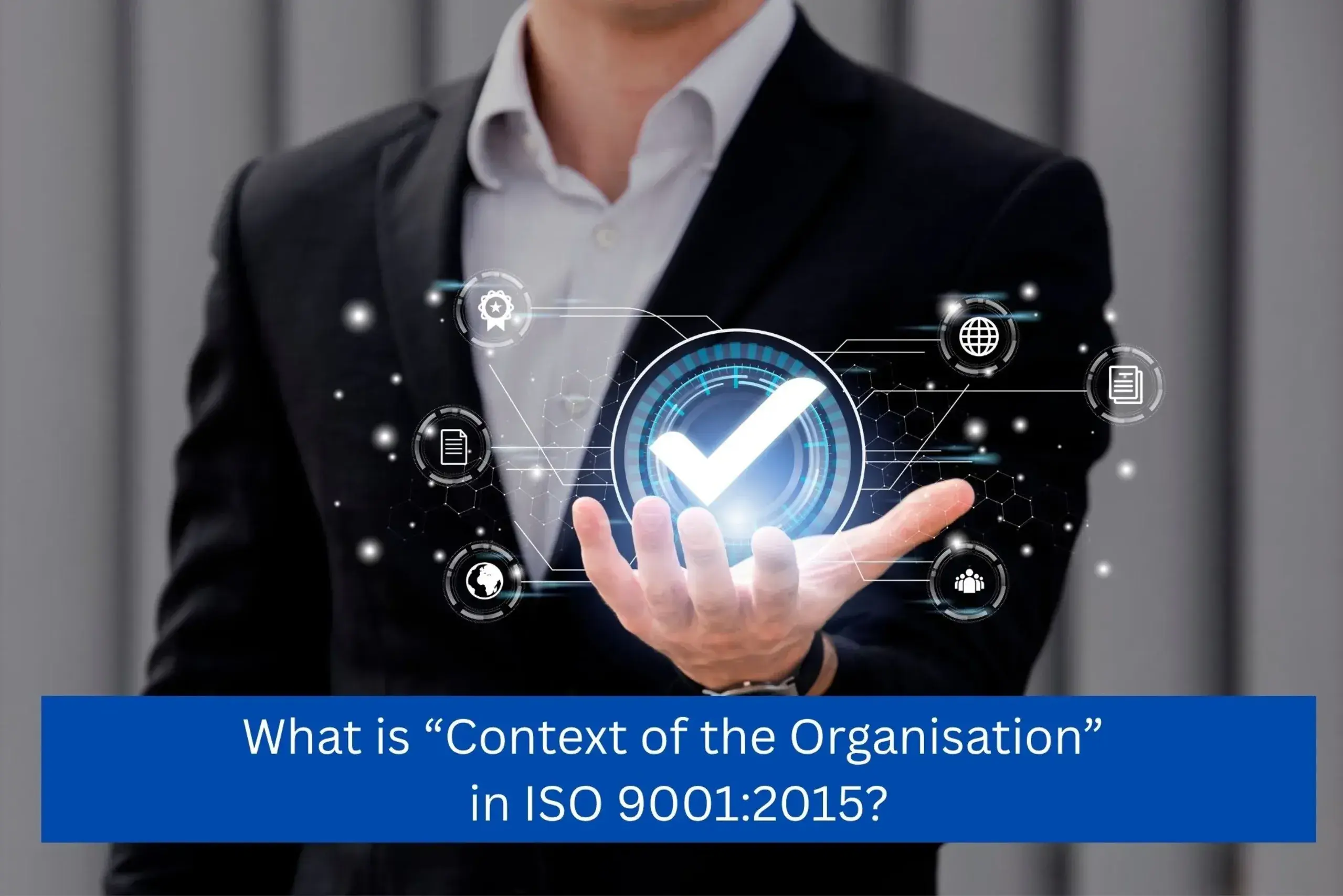 What is “Context of the Organisation” in ISO 9001:2015?